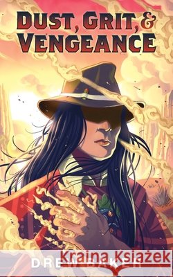Dust, Grit, and Vengeance Baker, Drew 9798998728631 Drew Baker