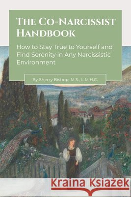 The Co-Narcissist Handbook Bishop, Sherry 9798998760006 Veranda Press