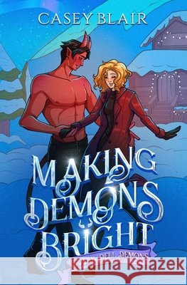 Making Demons Bright: A Snowed In Cozy Holiday Romance Blair, Casey 9798998829581