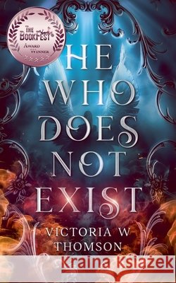 He Who Does Not Exist Thomson, Victoria W. 9798998841613 Victoria W Thomson