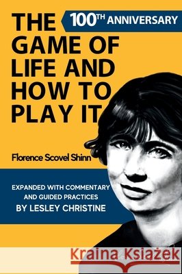 The Game of Life and How To Play It Shinn, Florence Scovel, Christine, Lesley 9798998845222 Forever Atmosphere Publishing