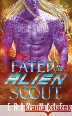 Fated to the Alien Scout Hale, Erin 9798998859922 Penny Press LLC