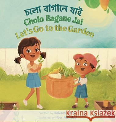 Cholo Bagane Jai: A Bilingual Children's Book Written in Bangla with Transliteration, and English Translation Singh, Balveen, Alshalabi, Noor 9798998862182 Bilingual Bachcha LLC