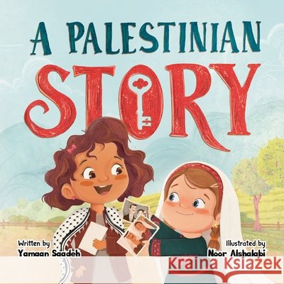 A Palestinian Story Saadeh, Yamaan, Alshalabi, Noor 9798998895517 Prolance