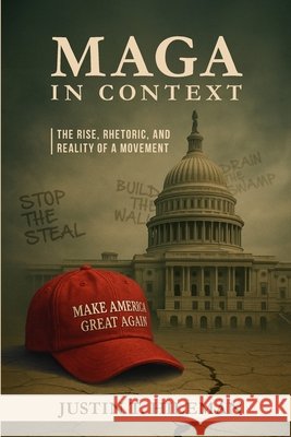 MAGA in Context Hileman, Justin T. 9798998899904 Justin T. Hileman