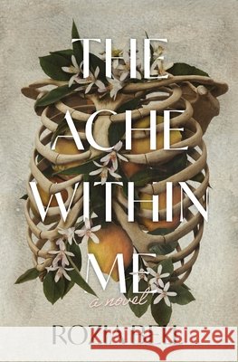 The Ache Within Me Bell, Rozia 9798998923104 Banks & Bell Legacy