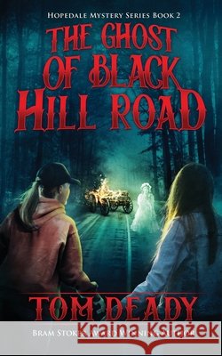 The Ghost of Black Hill Road: Hopedale Mystery Series, Book 2 Deady, Tom, Sugano, Mika 9798998958908 Thomas E Deady