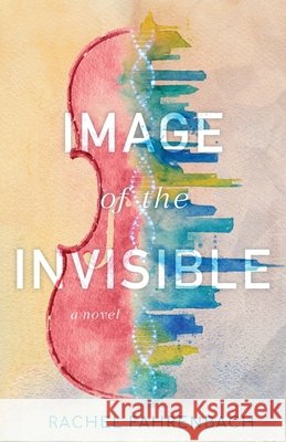 Image of the Invisible Fahrenbach, Rachel 9798998998812 Dearborn Mary Media