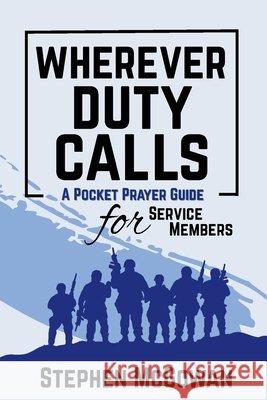 Wherever Duty Calls McGowan, Stephen 9798999083234 Parapet Books
