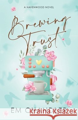 Brewing Trust: A Sweet Second Chance Romance Chandler, Em 9798999096852