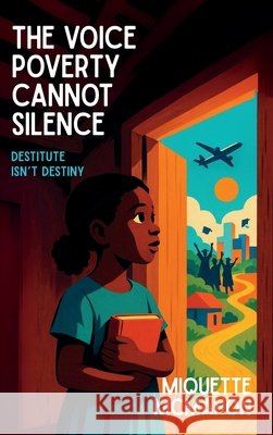 The Voice Poverty Cannot Silence McMahon, Miquette 9798999112415 Miquette McMahon