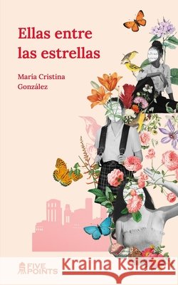 Ellas entre las estrellas González, María Cristina 9798999114235