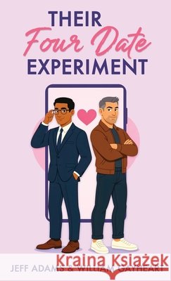 Their Four Date Experiment Adams, Jeff, Gayheart, William 9798999144225