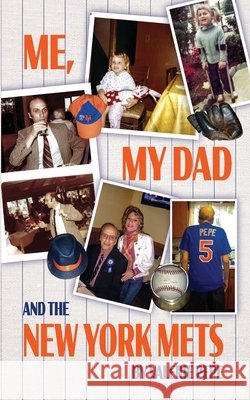 Me, My Dad and the New York Mets Pepe, Valerie, Bergman, Jim, Hansen, Olivia 9798999149107