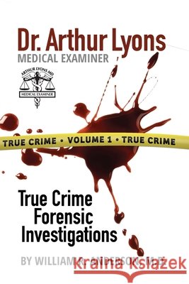 Dr. Arthur Lyons Medical Examiner: Volume 1 Anderson, William R. 9798999150400