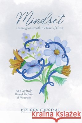 Mindset: Learning to Live with the Mind of Christ Gjesdal, Kelsey 9798999162748