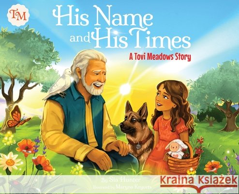 His Name and His Times Hunter, Sia, Kryvets, Maryna 9798999166500 Olive Hill Press, LLC