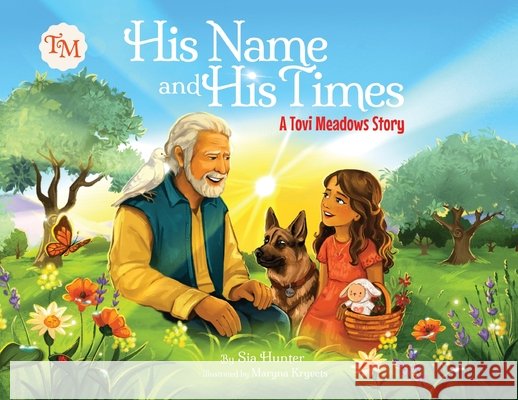 His Name and His Times Hunter, Sia, Kryvets, Maryna 9798999166517 Olive Hill Press, LLC