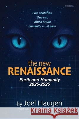 New Renaissance: Earth and Humanity 2025-2525: Earth and Humanity 2025-2525 Haugen, Joel, Fyhrie-Parrott, Suzanne 9798999210104