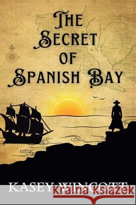 The Secret of Spanish Bay Wincott, Kasey 9798999254429