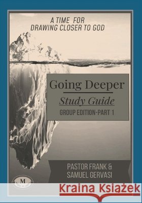 Going Deeper Study Guide-Group Edition-Part 1 Gervasi, Frank, Gervasi, Samuel 9798999304445 Midwest Christian Publishing