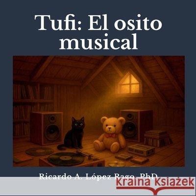 Tufi: El osito musical López Rago, Ricardo 9798999344779