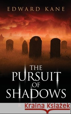 The Pursuit of Shadows: Ruiner Kane, Edward 9798999360311 Stranded Publications