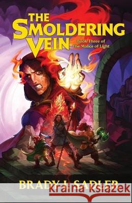 The Smoldering Vein: Book Three of The Malice of Light Sadler, Brady J. 9798999364050