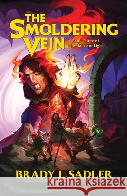 The Smoldering Vein: Book Three of The Malice of Light Sadler, Brady J. 9798999364098