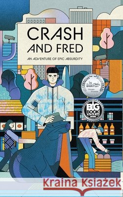 Crash and Fred: An Adventure of Epic Absurdity Fiore, Chase, Surman, Katarzyna 9798999437044