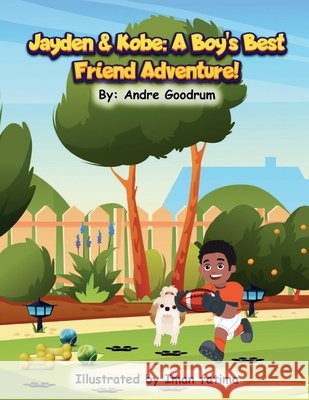 Jayden and Kobe: A Boy's Best Friend Adventure Goodrum, Andre, Fatima, Iman 9798999476432 Aj