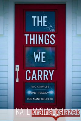 The Things We Carry Anslinger, Kate, Turner, Joan, Dobell, Andrew 9798999489821 Lighthouse Pen