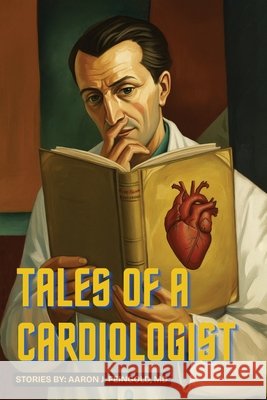 Tales of a Cardiologist Feingold, Aaron J. 9798999507006