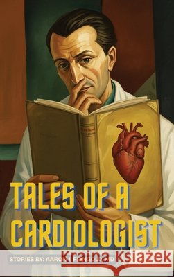 Tales of a Cardiologist Feingold, Aaron J. 9798999507013