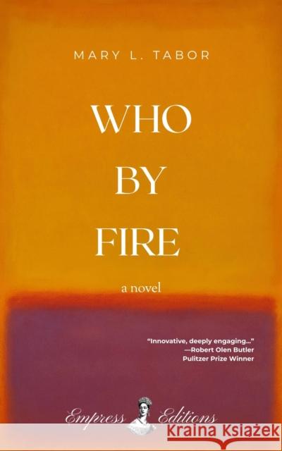 WHO BY FIRE: A Novel Mary L. Tabor 9798999527004