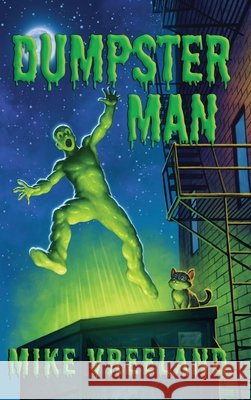 Dumpster Man Vreeland, Michael, Phillips, Matt 9798999647429 Dust Bunny Music