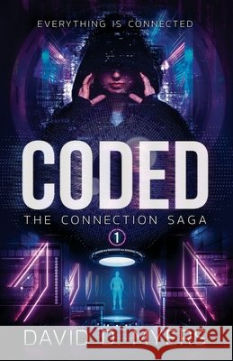 Coded: Everything Is Connected Myers, David D. 9798999652119