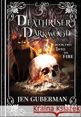 Deathriser of Darkwood: Into the Fire Guberman, Jen 9798999677525