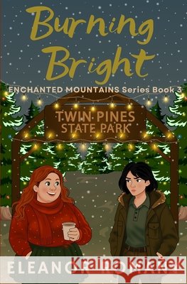 Burning Bright: Enchanted Mountains Series Book 3 Romany, Eleanor, Richardson, Zoey 9798999679635 Eleanor Romany