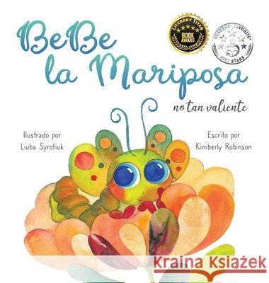 BeBe la Mariposa No Tan Valiente Robinson, Kimberly, Syrotiuk, Liuba, Guido, Oscar 9798999680365