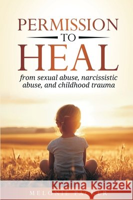 Permission to Heal Packer, Melonie 9798999698001 Amber Dawn Publishing