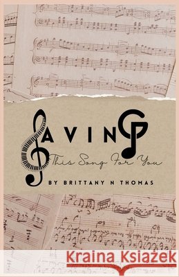Saving (This Song For) You Thomas, Brittany 9798999701602 Manuscript Mistress