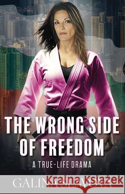 The Wrong Side of Freedom: A True-Life Drama Slavova, Galina 9798999744395