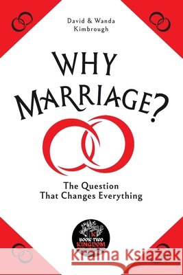 Why Marriage? Kimbrough, David, Kimbrough, Wanda 9798999817457 David Kimbrough