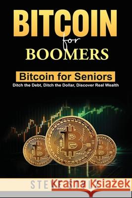 Bitcoin for Boomers - Bitcoin for Seniors Steve Stylz 9798999825209 Booklocker.com