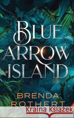 Blue Arrow Island Rothert, Brenda 9798999848307 Silver Sky Publishing, Inc.