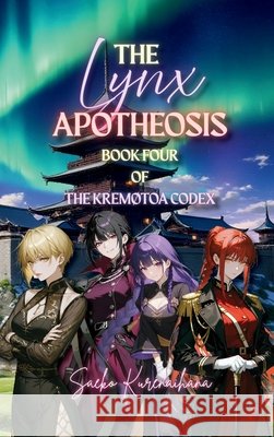 The Lynx Apotheosis: Book Four of The Kremøtoa Codex Kurenaihana, Saeko 9798999858351
