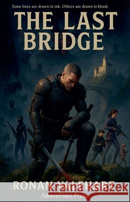The Last Bridge Valehart, Ronan 9798999926319 Ameravinci Press