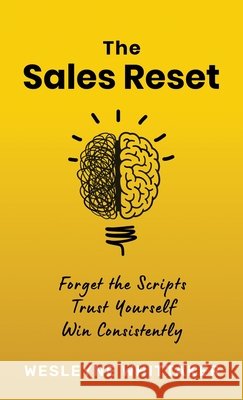 The Sales Reset: Forget the Scripts. Trust Yourself. Win Consistently Whittaker, Wesleyne 9798999952110