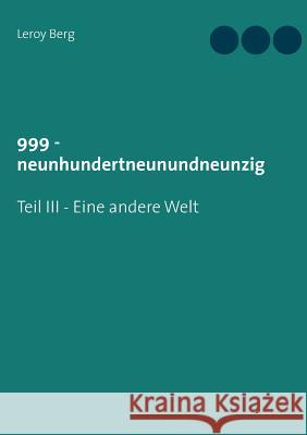 999 - Eine andere Welt: Teil III Leroy Berg 9783740746957 Twentysix - książka
